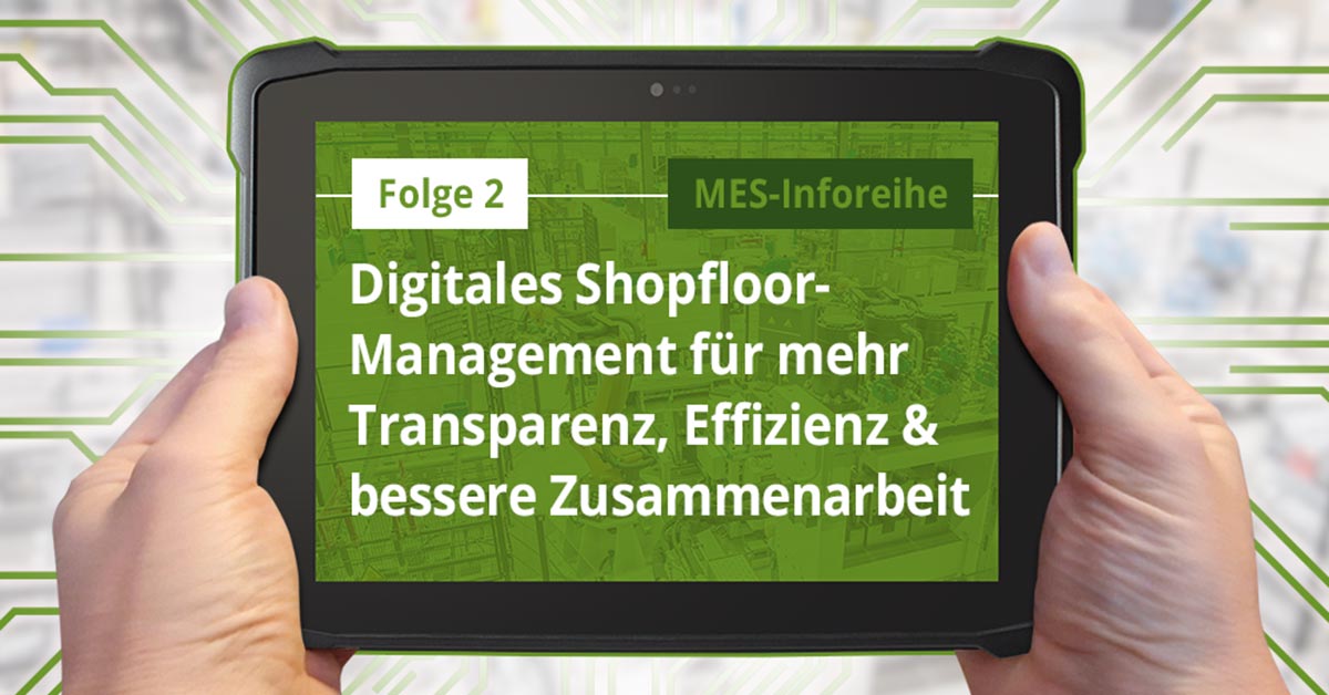Folge 2: Digitales Shopfloor-Management für mehr Transparenz, Effizienz und bessere Zusammenarbeit