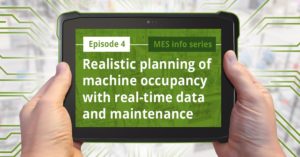 Episode 4: Realistic planning of machine occupancy with real-time data and maintenance