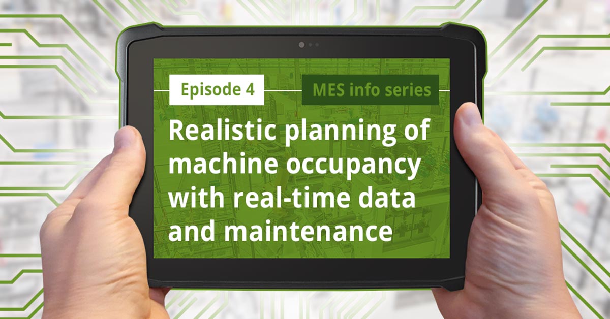 Episode 4: Realistic planning of machine occupancy with real-time data and maintenance
