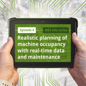 Episode 4: Realistic planning of machine occupancy with real-time data and maintenance