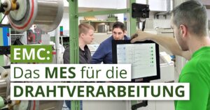 EMC: Das MES für die Drahtverarbeitung